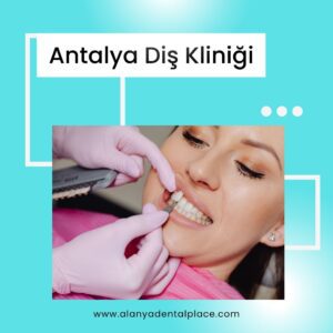 Antalya diş kliniği